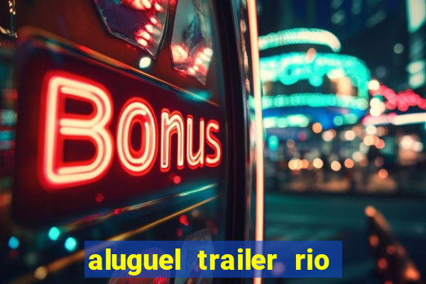 aluguel trailer rio grande do sul